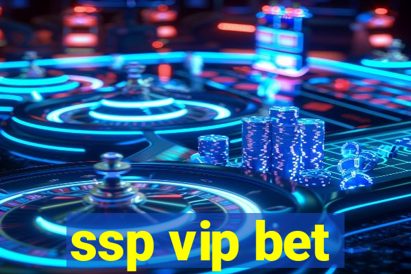 ssp vip bet